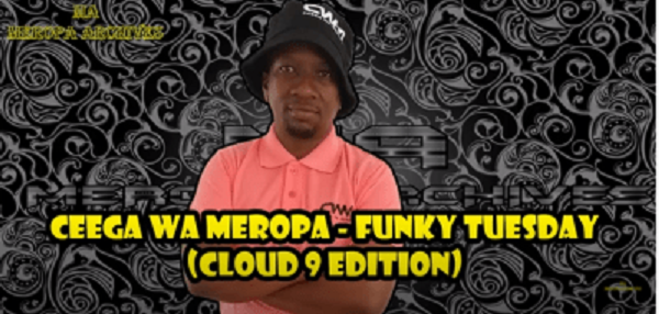 ceega wa meropa – funky tuesday cloud 9 edition