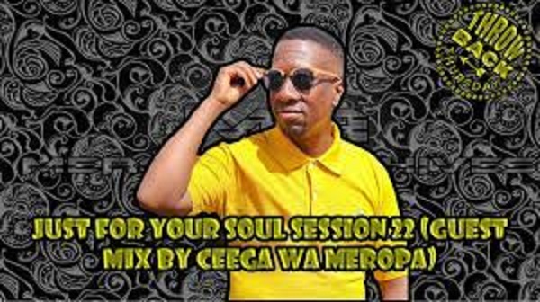 ceega wa meropa – just for your soul session 22 guest mix