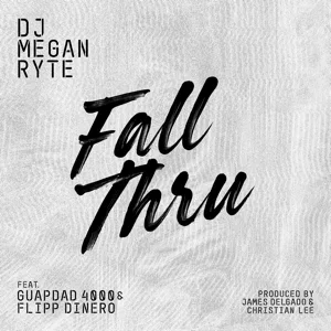 fall thru feat. guapdad 4000 flipp dinero single dj megan ryte