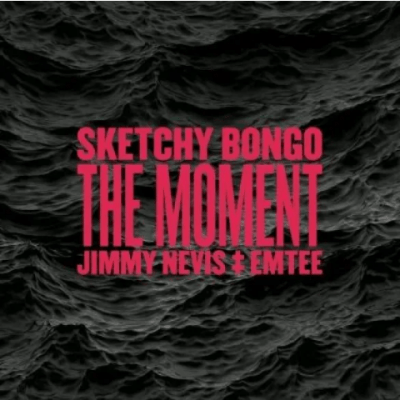 sketchy bongo – the moment ft. jimmy nevis emtee