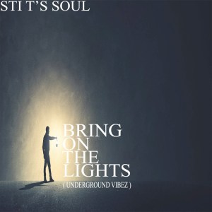 sti ts soul – bring on the lights underground vibez