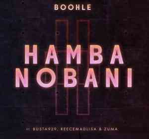 boohle busta 929 – hamba nobani ft. reece madlisa zuma