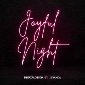 deepxplosion – joyful night ft siyanda