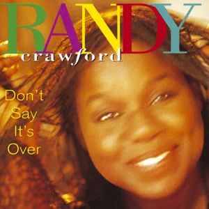 dont say its over randy crawford