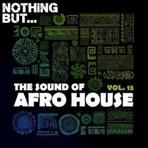 nothing but… the sound of afro house vol. 13