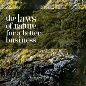 the laws of nature for better business chris walker