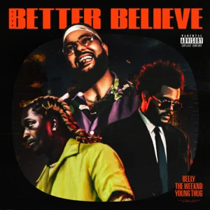 better believe single belly the weeknd and young thug