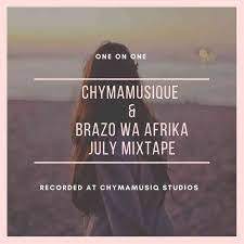 chymamusique – july mixtape one on one ft. brazo wa afrika