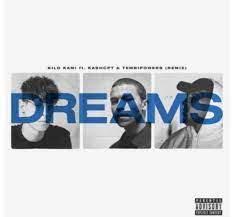 kilo kami – dreams remix ft kashcpt tembipowers
