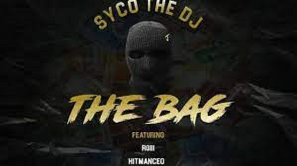 sycothedj – the bag ft roiii hitmanceo listentofable