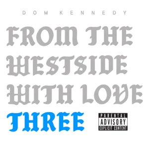 from the westside with love three dom kennedy