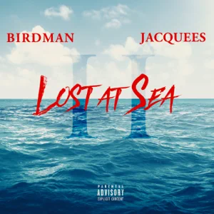 lost at sea 2 birdman and jacquees