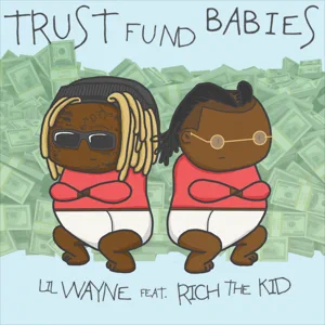 trust fund babies lil wayne and rich the kid