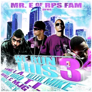 we run this vol. 3 8ball mjg killer mike mr. e t.i. young dro and yung l.a.