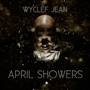April Showers Wyclef Jean