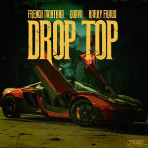 Drop Top Single French Montana Harry Fraud and Quavo
