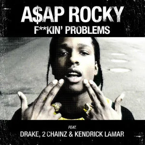 AAP ROCKY F＊＊kin Problems ft. Drake 2 Chainz Kendrick Lamar