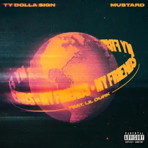 My Friends feat. Lil Durk Single Ty Dolla ign and Mustard