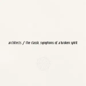 the classic symptoms of a broken spirit Architects