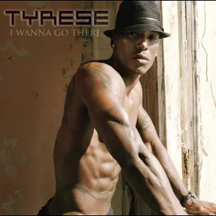 I Wanna Go There Tyrese