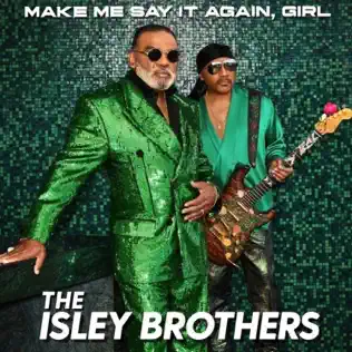 Make Me Say It Again Girl Ronald Isley The Isley Brothers