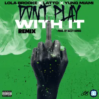 Dont Play With It Remix feat. Latto Yung Miami Single Lola Brooke