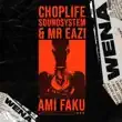 ChopLife SoundSystem – Wena feat. Mr Eazi Ami Faku