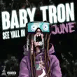 babytron – see yall in june