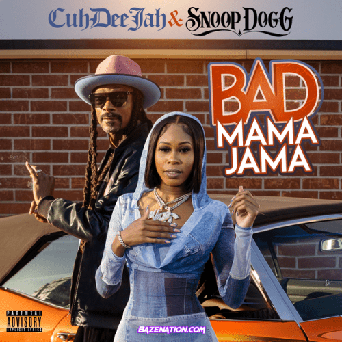 cuhdeejah – bad mama jama feat. snoop dogg