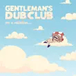 gentlemans dub club – gone