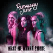 runaway june – make me wanna smoke