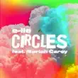 E lie – Circles feat. Mariah Carey
