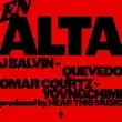 J Balvin – En Alta feat. Omar Courtz YOVNGCHIMI And Quevedo Mambo Kingz DJ Luian
