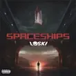 Loski – Spaceships