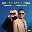 Sam Feldt Tones And I – House For Kings