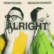 Sam Fischer Meghan Trainor – Alright