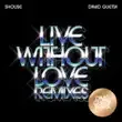 Shouse – Live Without Love David Guetta Remix – Edit feat. David Guetta