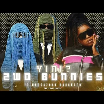 2woBunnies – Yini Snippet ft Nkosazana Daughter