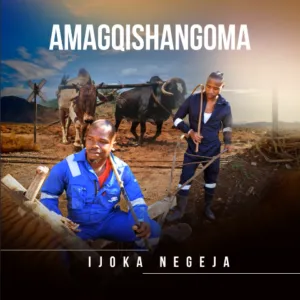 EP: Amagqishangoma - Ijoka Negeja