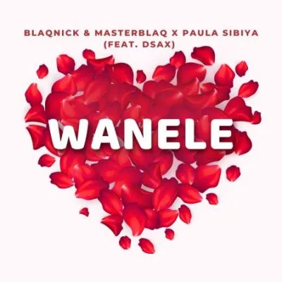 Blaqnick MasterBlaq Paula Sibiya – Wanele ft DSax