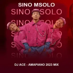 DJ Ace – Amapiano 2023 Mix Sino Msolo