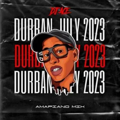 DJ Ace – Durban Amapiano Mix July 2023
