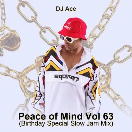 DJ Ace – Peace of Mind Vol 63 Birthday Special Slow Jam Mix