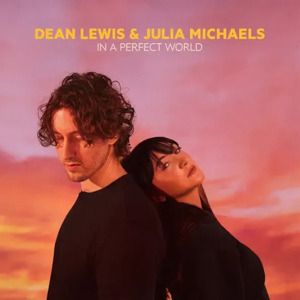 Dean Lewis – In A Perfect World with Julia Michaels feat. Julia Michaels