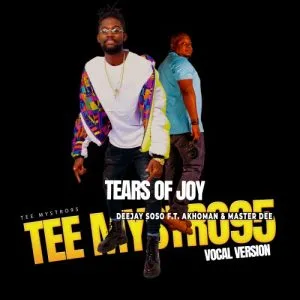 Deejay Soso – Tears Of Joy Tee Myestro95 Vocal Version ft. Akhoman Master Dee