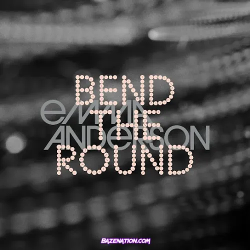Emma Anderson – Bend The Round