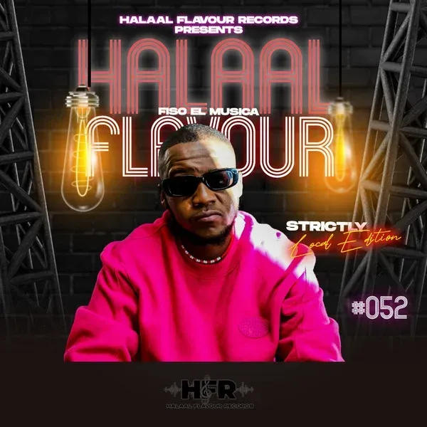 Fiso El Musica – Halaal Flavour 052 Mix Strictly Local Edition