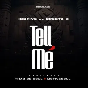 InQfive Cresta X – Tell Me Thab De Soul Remix