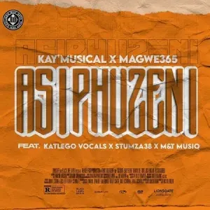 KayMusical Magwe365 – Asiphuzeni Ft. Katlego Vocals Stumza38 MT MusiQ