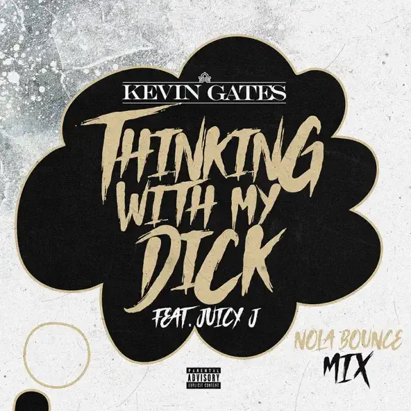 Kevin Gates – Thinking with My Dick NOLA Bounce Mix feat. Juicy J